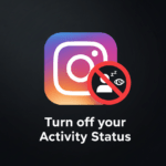 Turn off your Instagram Activity Status